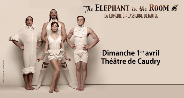 The éléphant in the room du Cirque Le Roux (Québec) au théâtre de Caudry.